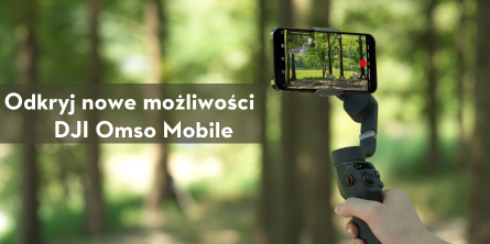 Odkryj nowe możliwości z DJI Osmo Mobile